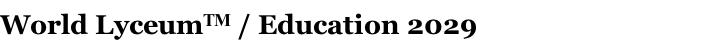 World LyceumTM / Education 2029